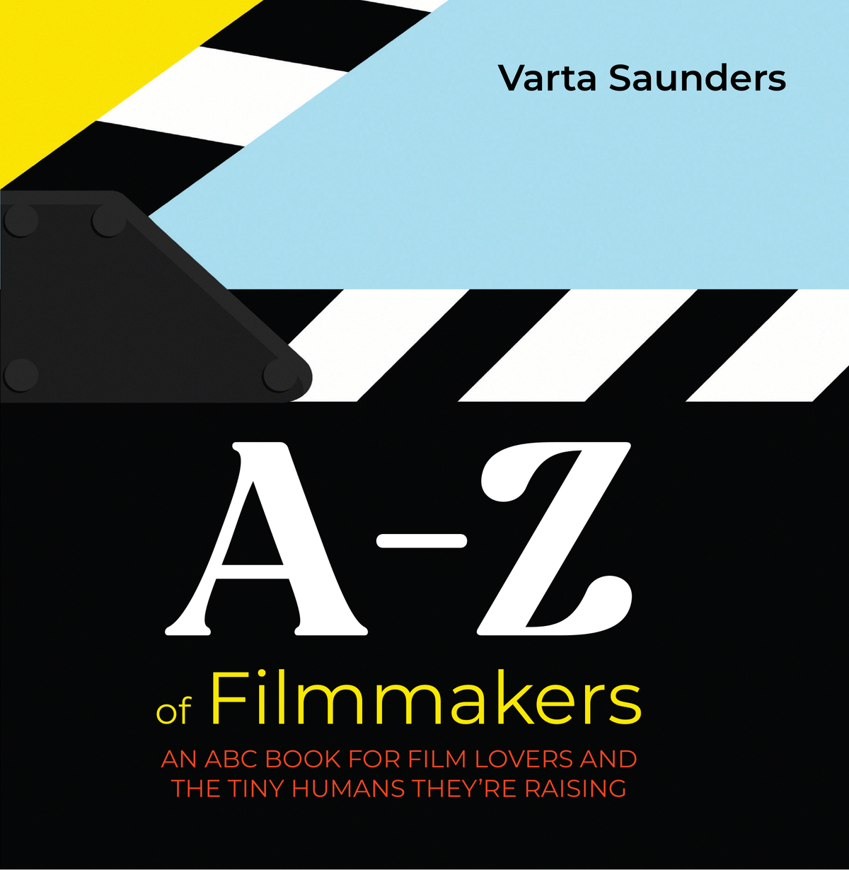 Front cover of A to Z of Filmmakers by Varta Saunders, with a black-and-white clapperboard, pale blue background and yellow lettering.